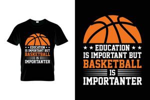 Education Is Important But Basketball Is Importanter Funny Basketball Gift T-shirt vector