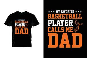 My Favorite Basketball Player Calls Me Dad Funny Basketball Gift T-shirt vector