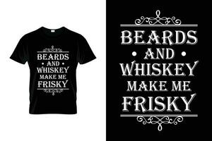 Beards and Whiskey Make Me Frisky Beard Humor Funny Saying Beard T-shirt vector