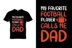 My Favorite Football Player Calls Me Dad Funny Football Gift T-shirt vector