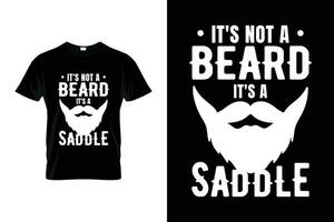 It's Not A Beard It's A Saddle Beard Humor Funny Saying Beard T-shirt vector