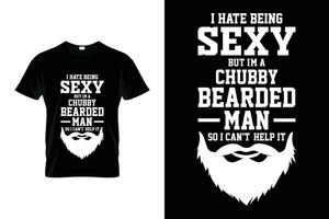 I Hate Being Sexy But I'm A Chubby Bearded Man Beard Humor Funny Saying Beard T-shirt vector