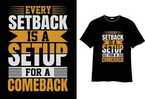 Every setback is a setup for a comeback  typography t-shirt design vector