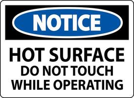 Notice Sign Hot Surface - Do Not Touch While Operating vector