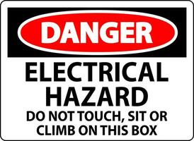 Danger Sign Electrical Hazard - Do Not Touch, Sit Or Climb On This Box vector