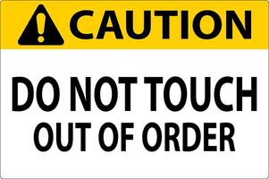 Caution Sign Do Not Touch - Out Of Order vector