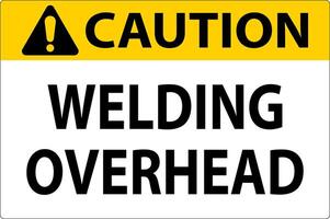 Caution Sign Welding Overhead vector