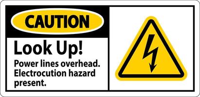 Caution Sign Look Up Power Lines Overhead, Serious Injury May Result vector