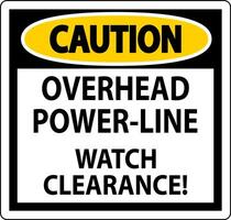 Caution Sign Overhead Power Line Watch Clearance vector