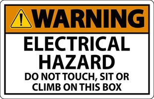 Warning Sign Electrical Hazard - Do Not Touch, Sit Or Climb On This Box vector