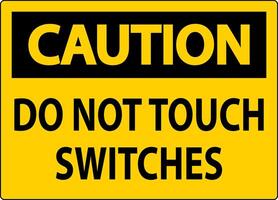 Caution Sign Do Not Touch Switches vector