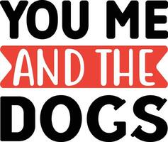 you me and the dogs vector