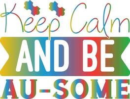 keep calm and be au-some vector