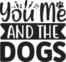 you me and the dogs vector