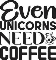 even unicorns need coffee vector