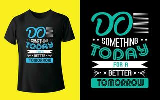 hacer algunas cosas hoy para un mejor mañana motivacional tipografía t camisa diseño Pro vector