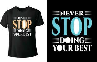 never stop doing your best t shirt typography design vector Pro Vector