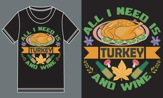 todas yo necesitar es Turquía y vino t camisa diseño vector