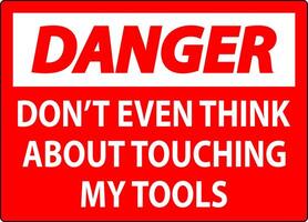 Danger Sign Do not Touch the Tools vector