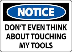 Notice Sign Do not Touch the Tools vector