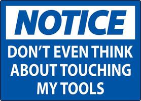 Notice Sign Do not Touch the Tools vector