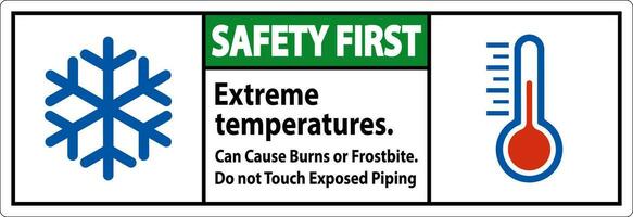 Safety First Sign Extreme Temperatures, Can Cause Burns or Frostbite, Do not Touch Exposed Piping vector