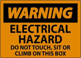 Warning Sign Electrical Hazard - Do Not Touch, Sit Or Climb On This Box vector