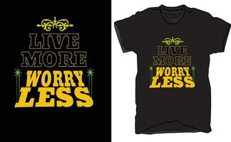 T-Shirt LIVE MORE WORRY LESS, Apparel design, illustration design. vector