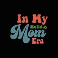 In My Holiday Mom Era vector