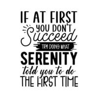 if At First You Don't Succeed Try Doing What SERENITY told you to do the first time vector