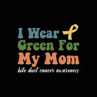 I Wear Green For My Mom, bile duct cancer awareness vector