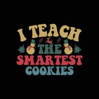 i teach the smartest cookies vector