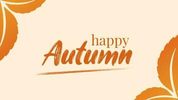 feliz outono animação vídeo. outono fundo com escrito a mão letras e outono laranja folhas. 2d animação video