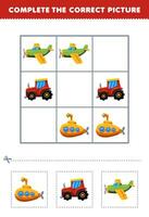 Education game for children complete the correct picture of a cute cartoon submarine tractor and airplane printable transportation worksheet vector