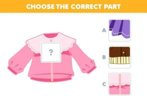 Education game for children choose the correct part to complete a cute cartoon blouse picture printable wearable clothes worksheet vector