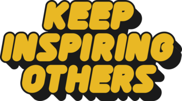 Keep Inspiring Others Motivational Typographic Quote Design for T-Shirt, Mugs or Other Merchandise. png