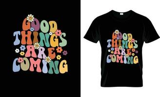Good Things Are Coming colorful Graphic T-Shirt,t-shirt print mockup vector
