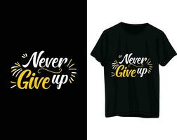 Never give up tshirt design vector