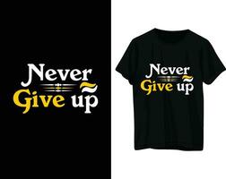 Never give up tshirt design vector