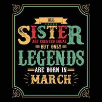 All Sister are equal but only legends are born in, Birthday gifts for women or men, Vintage birthday shirts for wives or husbands, anniversary T-shirts for sisters or brother vector