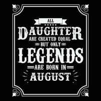 All Daughter are equal but only legends are born in June, Birthday gifts for women or men, Vintage birthday shirts for wives or husbands, anniversary T-shirts for sisters or brother vector
