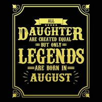 All Daughter are equal but only legends are born in June, Birthday gifts for women or men, Vintage birthday shirts for wives or husbands, anniversary T-shirts for sisters or brother vector