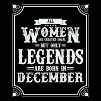 All Women are equal but only legends are born in, Birthday gifts for women or men, Vintage birthday shirts for wives or husbands, anniversary T-shirts for sisters or brother vector