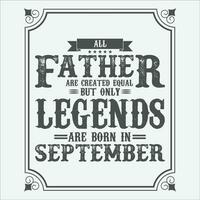 All Father are equal but only legends are born in June, Birthday gifts for women or men, Vintage birthday shirts for wives or husbands, anniversary T-shirts for sisters or brother vector