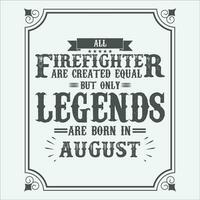 All Firefighter are equal but only legends are born in June, Birthday gifts for women or men, Vintage birthday shirts for wives or husbands, anniversary T-shirts for sisters or brother vector