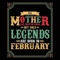 All Mother are equal but only legends are born in, Birthday gifts for women or men, Vintage birthday shirts for wives or husbands, anniversary T-shirts for sisters or brother vector