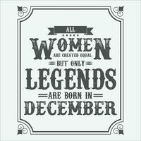 All Women are equal but only legends are born in, Birthday gifts for women or men, Vintage birthday shirts for wives or husbands, anniversary T-shirts for sisters or brother vector