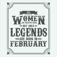 All Women are equal but only legends are born in, Birthday gifts for women or men, Vintage birthday shirts for wives or husbands, anniversary T-shirts for sisters or brother vector