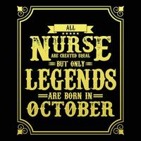 All Nurse are equal but only legends are born in, Birthday gifts for women or men, Vintage birthday shirts for wives or husbands, anniversary T-shirts for sisters or brother vector