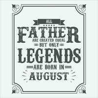 All Father are equal but only legends are born in June, Birthday gifts for women or men, Vintage birthday shirts for wives or husbands, anniversary T-shirts for sisters or brother vector